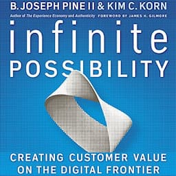 Infinite Possibility: Creating Customer Value on the Digital Frontier