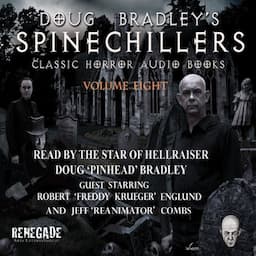 Doug Bradley's Spinechillers, Volume Eight