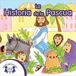 La Historia de la Pascua [The Story of Easter]