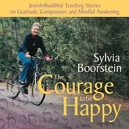 The Courage to Be Happy