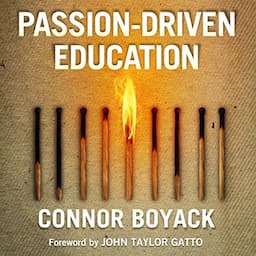 Passion-Driven Education: How to Use Your Child's Interests to Ignite a Lifelong Love of Learning