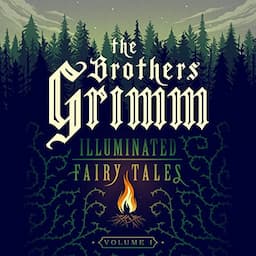 The Brothers Grimm: Illuminated Fairy Tales, Vol. 1