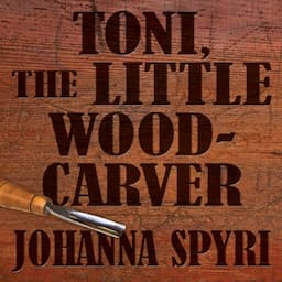 Toni, The Little Woodcarver