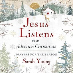 Jesus Listens&mdash;for Advent and Christmas, with Full Scriptures