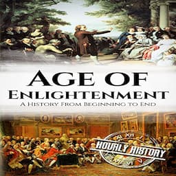 The Age of Enlightenment: A History From Beginning to End