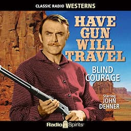 Have Gun Will Travel: Blind Courage