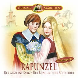 Rapunzel / Der gl&auml;serne Sarg / Der Riese und der Schneider