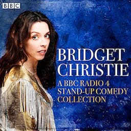 Bridget Christie: A BBC Radio 4 Stand-Up Comedy Collection