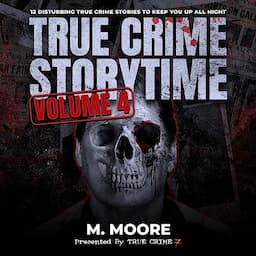 True Crime Storytime: Volume 4