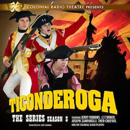 Ticonderoga, the Series: Season 3