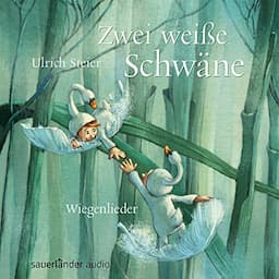 Zwei wei&szlig;e Schw&auml;ne: Wiegenlieder