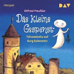 Das kleine Gespenst: Tohuwabohu auf Burg Eulenstein