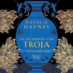 A Thousand Ships &ndash; Die Heldinnen von Troja