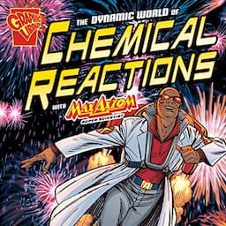 The Dynamic World of Chemical Reactions with Max Axiom, Super Scientist