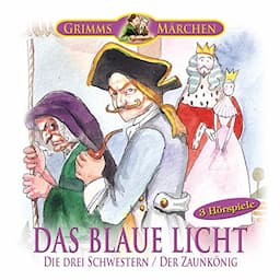 Das blaue Licht / Die drei Schwestern / Der Zaunk&ouml;nig