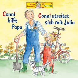 Conni hilft Papa / Conni streitet sich mit Julia