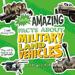 Totally Amazing Facts About Military Land Vehicles