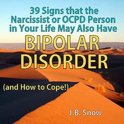 39 Signs That the Narcissist or OCPD Person in Your Life May Also Have Bipolar Disorder (...And How to Cope!)