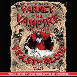 Varney the Vampire; or, The Feast of Blood: Volume I