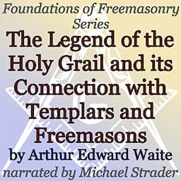 The Legend of the Holy Grail and Its Connection with Templars and Freemasons