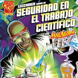 Lecciones sobre la seguridad en el trabajo cient&iacute;fico con Max Axiom, supercient&iacute;fico [Lessons in Science Safety with Max Axiom Super Scientist]