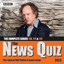 The News Quiz 2023: The Complete Series 110, 111 and 112