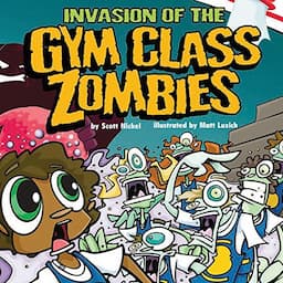 Invasion of the Gym Class Zombies