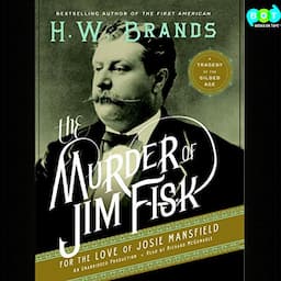 The Murder of Jim Fisk for the Love of Josie Mansfield