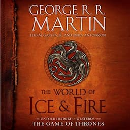 The World of Ice &amp; Fire