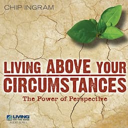 Living Above Your Circumstances