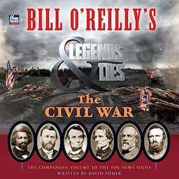 Bill O'Reilly's Legends and Lies: The Civil War