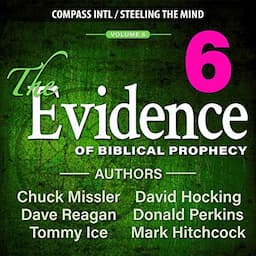 The Evidence of Biblical Prophecy, Volume 6