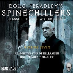 Doug Bradley's Spinechillers, Volume Seven