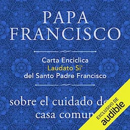 Carta Enciclica Laudato Si' del Santo Padre Francisco sobre el cuidado de la casa comun