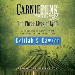 Carniepunk: The Three Lives of Lydia