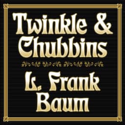 Twinkle and Chubbins