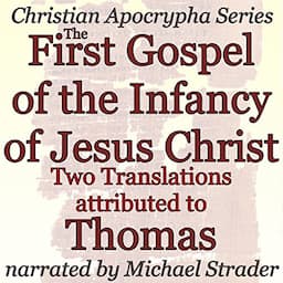 The First Gospel of the Infancy of Jesus Christ: Two Translations