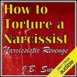 How to Torture a Narcissist: Narcissistic Revenge