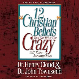 12 'Christian' Beliefs That Can Drive You Crazy