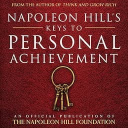 Napoleon Hill's Keys to Personal Achievement: An Official Publication of The Napoleon Hill Foundation