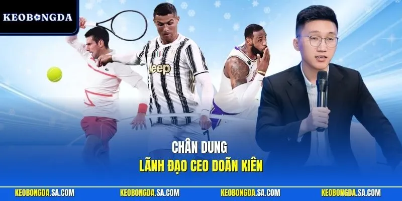 Chân dung lãnh đạo CEO Doãn Kiên