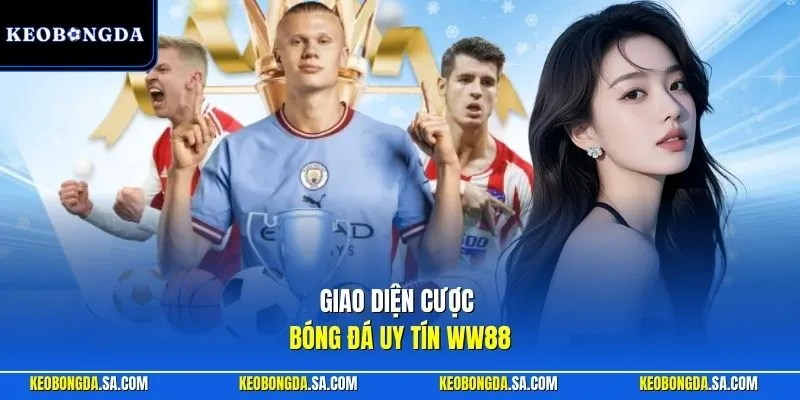 Giao diện cược bóng đá uy tín WW88