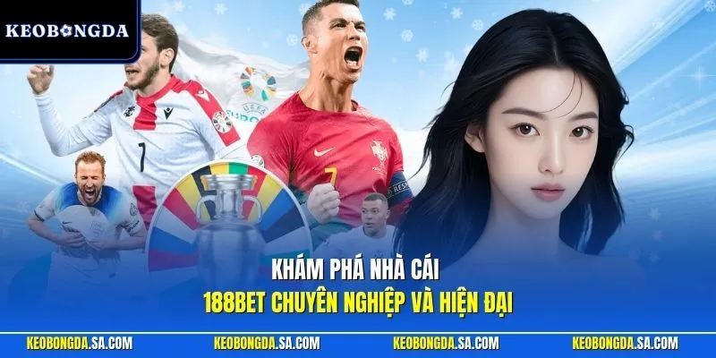 Khám phá nhà cái 188BET chuyên nghiệp và hiện đại