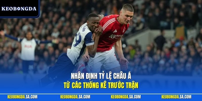 Nhận định tỷ lệ Châu Á từ các thống kê trước trận