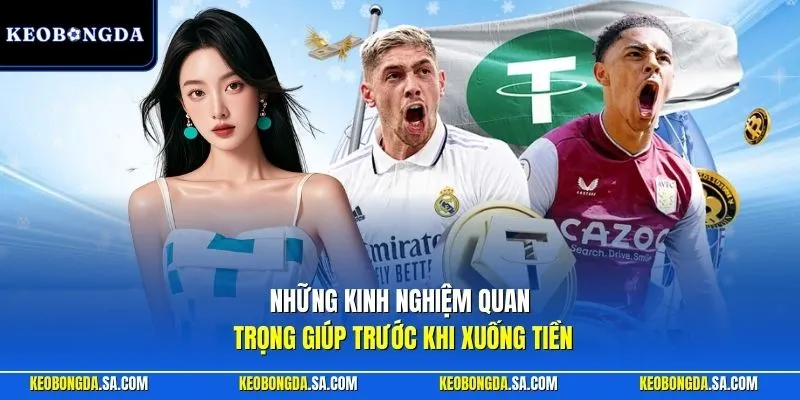 Những kinh nghiệm quan trọng giúp trước khi xuống tiền